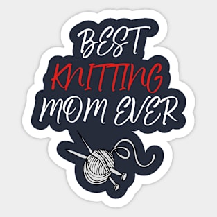 Best Knitting mom ever Sticker